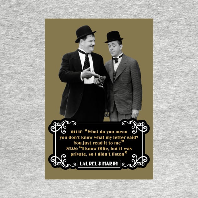 Laurel & Hardy Quotes: Ollie “What Do You Mean You Don't Know What My Letter Said? You Just Read It To Me" Stan "I Know Ollie, But It Was Private, So I Didn't Listen" by PLAYDIGITAL2020